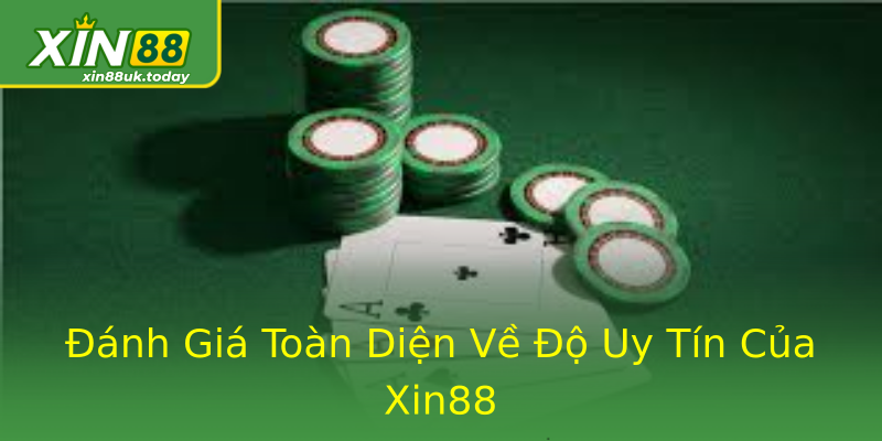 Đánh Giá Toàn Diện Về Độ Uy Tín Của Xin88 Đánh Giá Toàn Diện Về Độ Uy Tín Của Xin88