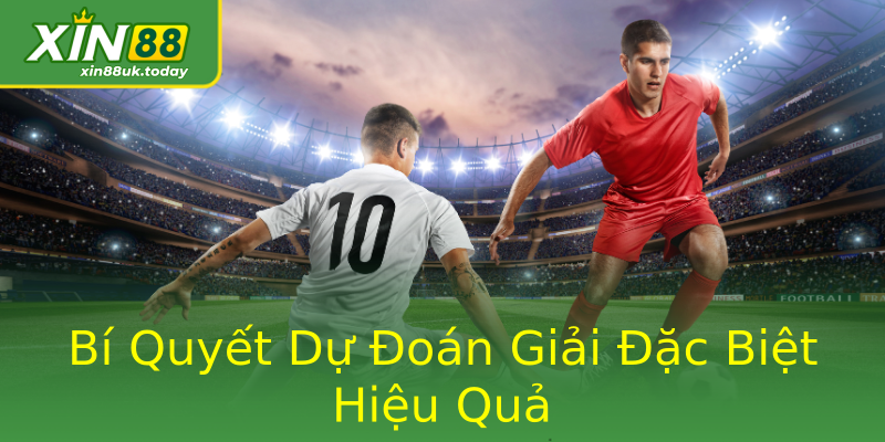Bí Quyết Dự Đoán Giải Đặc Biệt Hiệu Quả Bí Quyết Dự Đoán Giải Đặc Biệt Hiệu Quả