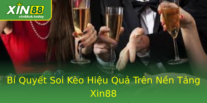 Bí Quyết Soi Kèo Hiệu Quả Trên Nền Tảng Xin88 Bí Quyết Soi Kèo Hiệu Quả Trên Nền Tảng Xin88