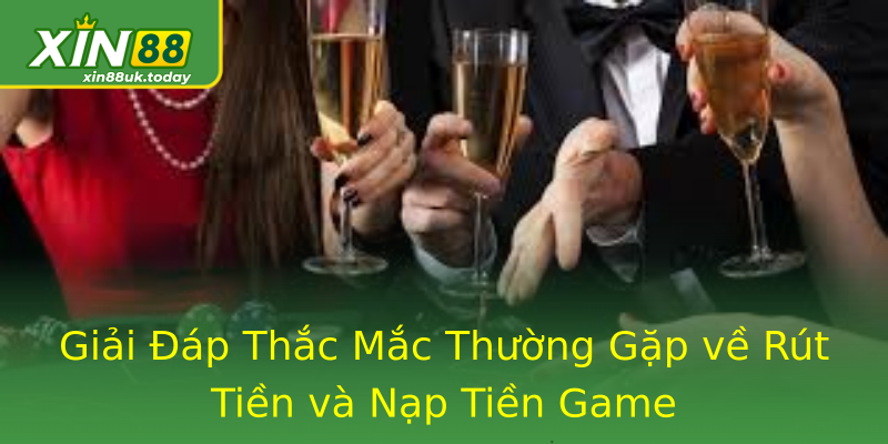 Giải Đáp Thắc Mắc Thường Gặp về Rút Tiền và Nạp Tiền Game Giải Đáp Thắc Mắc Thường Gặp về Rút Tiền và Nạp Tiền Game