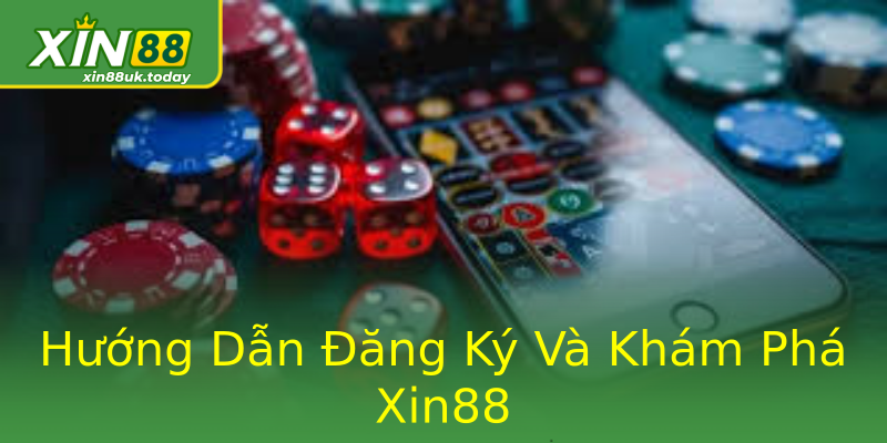 Hướng Dẫn Đăng Ký Và Khám Phá Xin88 Hướng Dẫn Đăng Ký Và Khám Phá Xin88