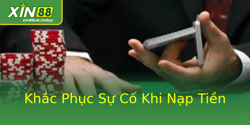 Khắc Phục Sự Cố Khi Nạp Tiền Khắc Phục Sự Cố Khi Nạp Tiền