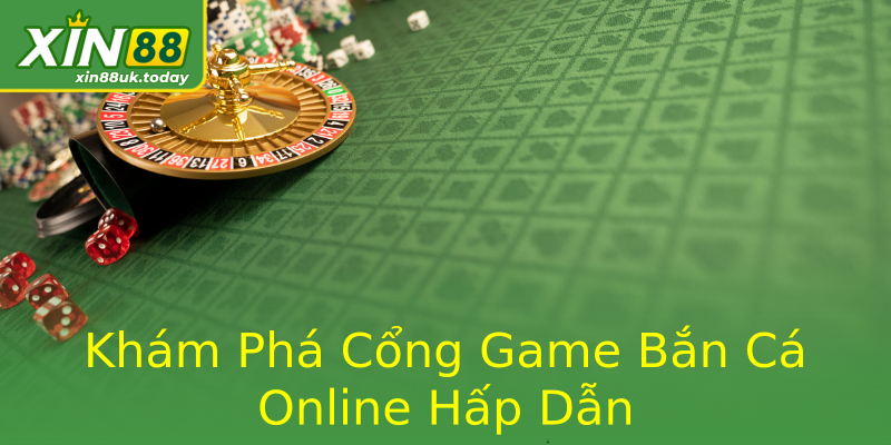 Khám Phá Cổng Game Bắn Cá Online Hấp Dẫn Khám Phá Cổng Game Bắn Cá Online Hấp Dẫn