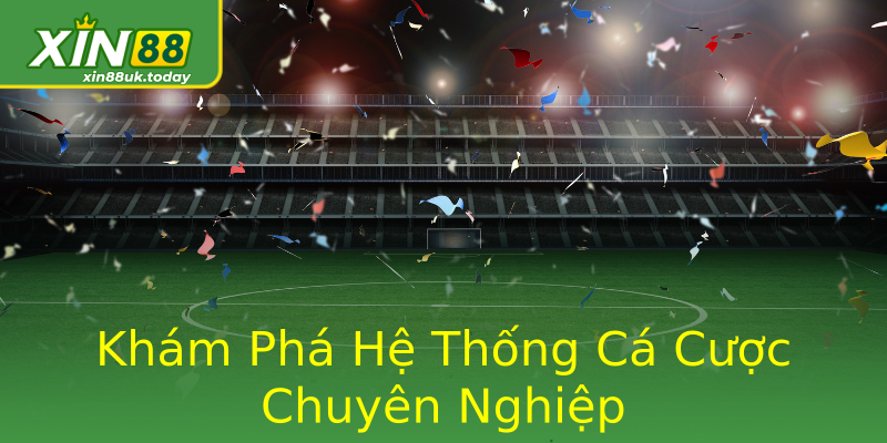 Khám Phá Hệ Thống Cá Cược Chuyên Nghiệp Khám Phá Hệ Thống Cá Cược Chuyên Nghiệp