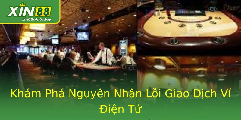 Khám Phá Nguyên Nhân Lỗi Giao Dịch Ví Điện Tử Khám Phá Nguyên Nhân Lỗi Giao Dịch Ví Điện Tử