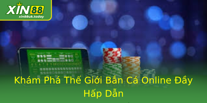 Khám Phá Thế Giới Bắn Cá Online Đầy Hấp Dẫn Khám Phá Thế Giới Bắn Cá Online Đầy Hấp Dẫn