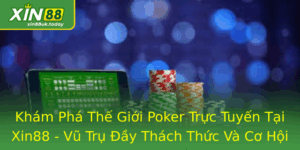 Poker Trực Tuyến Tại Xin88 - Vũ Trụ Đầy Thách Thức Và Cơ Hội 8 Kham Pha The Gioi Poker Truc Tuyen Tai Xin88 Vu Tru Ay Thach Thuc Va Co Hoi