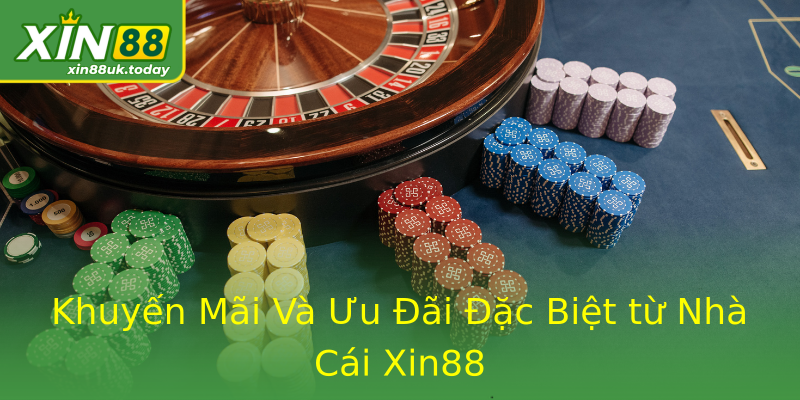 Khuyến Mãi Và Ưu Đãi Đặc Biệt từ Nhà Cái Xin88 Khuyến Mãi Và Ưu Đãi Đặc Biệt từ Nhà Cái Xin88