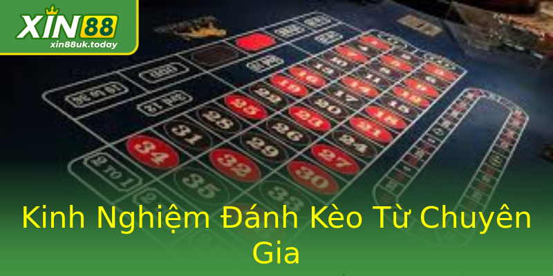 Kinh Nghiệm Đánh Kèo Từ Chuyên Gia Kinh Nghiệm Đánh Kèo Từ Chuyên Gia
