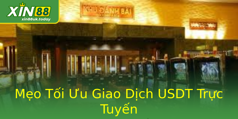 Mẹo Tối Ưu Giao Dịch USDT Trực Tuyến Mẹo Tối Ưu Giao Dịch USDT Trực Tuyến