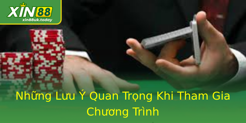 Những Lưu Ý Quan Trọng Khi Tham Gia Chương Trình Những Lưu Ý Quan Trọng Khi Tham Gia Chương Trình