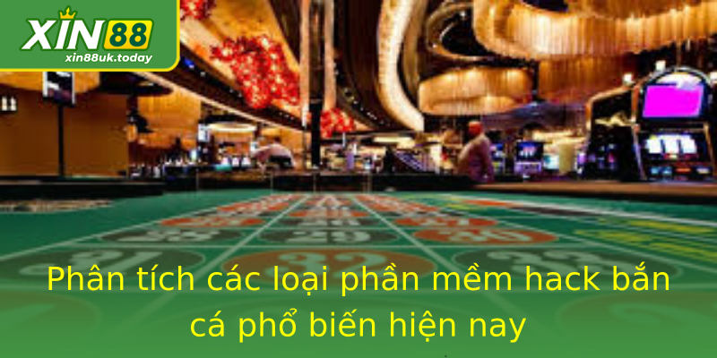 Phân tích các loại phần mềm hack bắn cá phổ biến hiện nay Phân tích các loại phần mềm hack bắn cá phổ biến hiện nay
