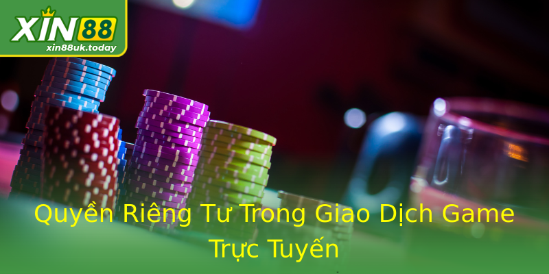 Quyền Riêng Tư Trong Giao Dịch Game Trực Tuyến Quyền Riêng Tư Trong Giao Dịch Game Trực Tuyến