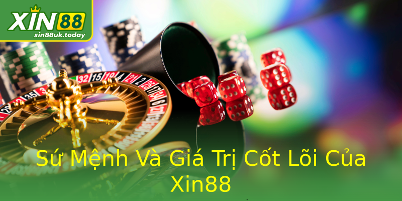 Sứ Mệnh Và Giá Trị Cốt Lõi Của Xin88 Sứ Mệnh Và Giá Trị Cốt Lõi Của Xin88