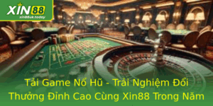 Tải Game Nổ Hũ - Trải Nghiệm Đổi Thưởng Đỉnh Cao Cùng Xin88 5 Tai Game No Hu Trai Nghiem Oi Thuong Inh Cao Cung Xin88 Trong Nam 2025