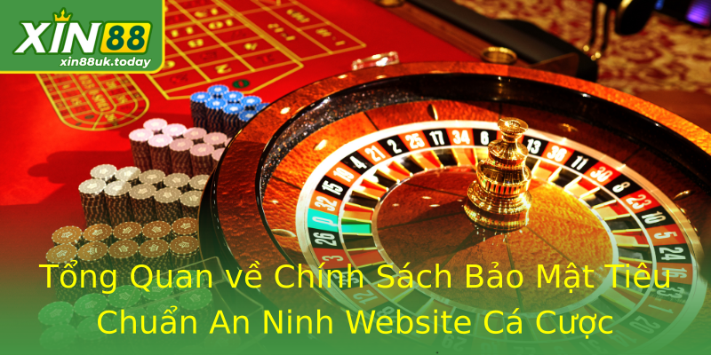 Tổng Quan về Chính Sách Bảo Mật Tiêu Chuẩn An Ninh Website Cá Cược Tổng Quan về Chính Sách Bảo Mật Tiêu Chuẩn An Ninh Website Cá Cược