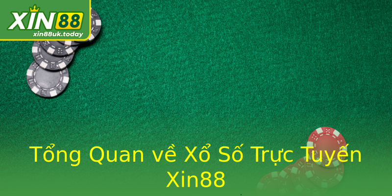 Tổng Quan về Xổ Số Trực Tuyến Xin88 Tổng Quan về Xổ Số Trực Tuyến Xin88