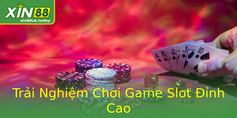 Trải Nghiệm Chơi Game Slot Đỉnh Cao Trải Nghiệm Chơi Game Slot Đỉnh Cao