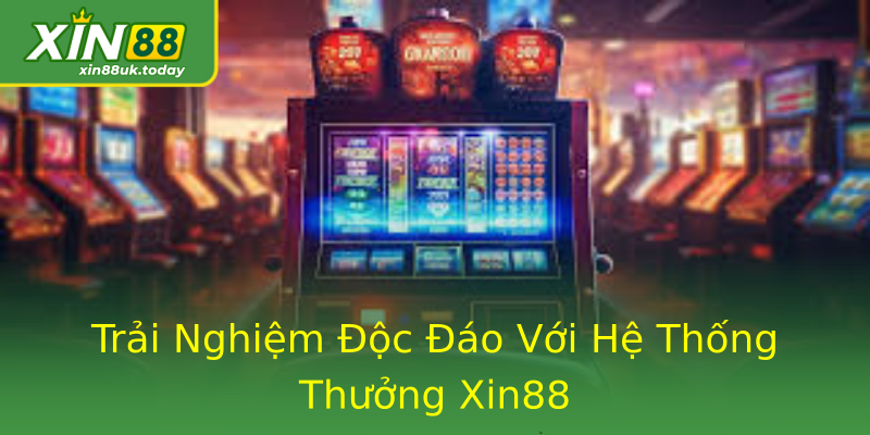 Trải Nghiệm Độc Đáo Với Hệ Thống Thưởng Xin88 Trải Nghiệm Độc Đáo Với Hệ Thống Thưởng Xin88