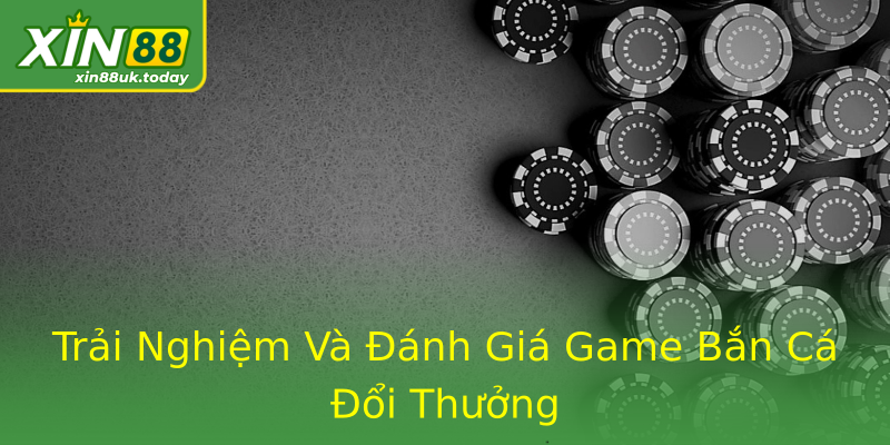 Trải Nghiệm Và Đánh Giá Game Bắn Cá Đổi Thưởng Trải Nghiệm Và Đánh Giá Game Bắn Cá Đổi Thưởng