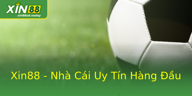Xin88 - Nhà Cái Uy Tín Hàng Đầu Xin88 - Nhà Cái Uy Tín Hàng Đầu